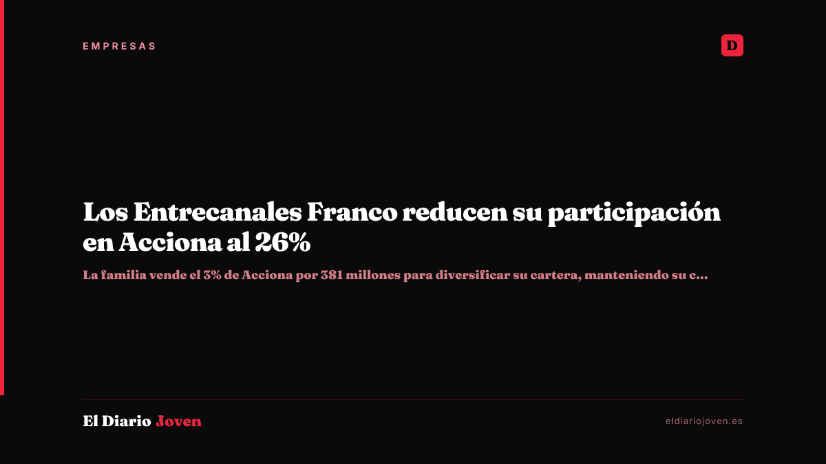 Los Entrecanales Franco reducen su participación en Acciona al 26%