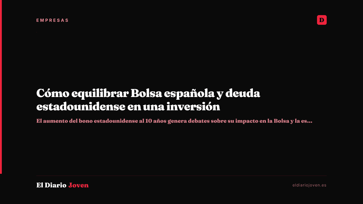 Cómo equilibrar Bolsa española y deuda estadounidense en una inversión