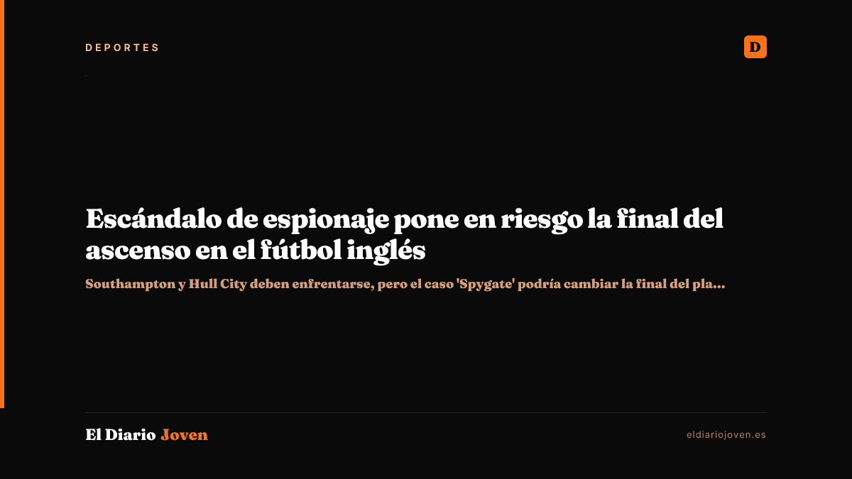 Escándalo de espionaje pone en riesgo la final del ascenso en el fútbol inglés
