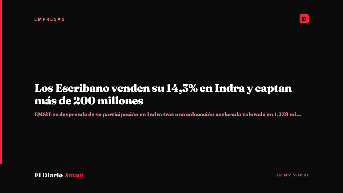 Los Escribano venden su 14,3% en Indra y captan más de 200 millones