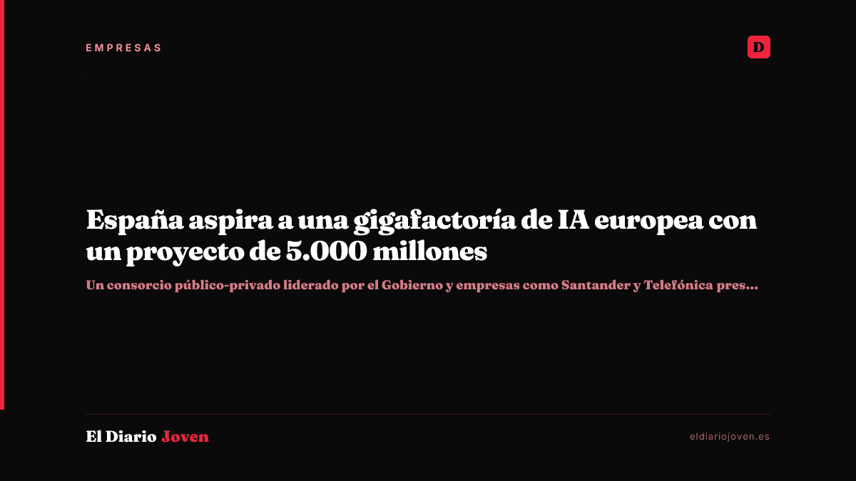 España aspira a una gigafactoría de IA europea con un proyecto de 5.000 millones