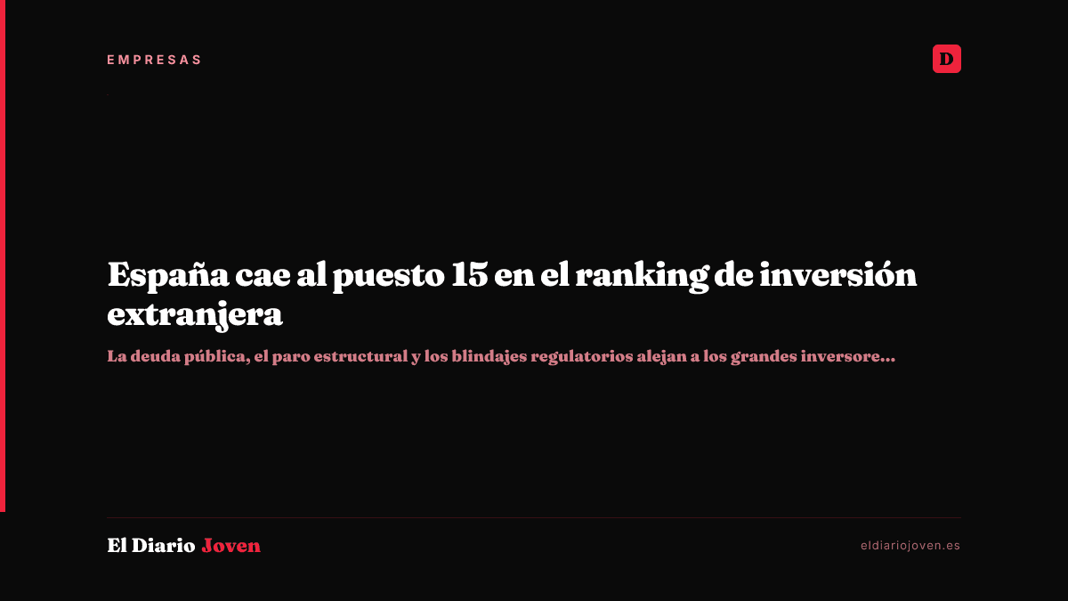España cae al puesto 15 en el ranking de inversión extranjera