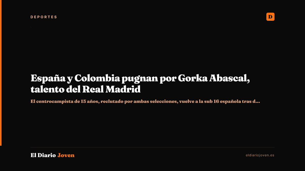 España y Colombia pugnan por Gorka Abascal, talento del Real Madrid