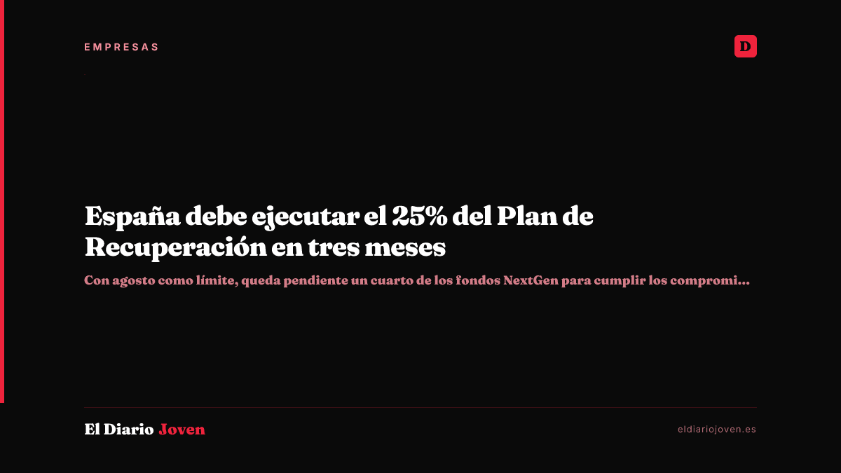 España debe ejecutar el 25% del Plan de Recuperación en tres meses