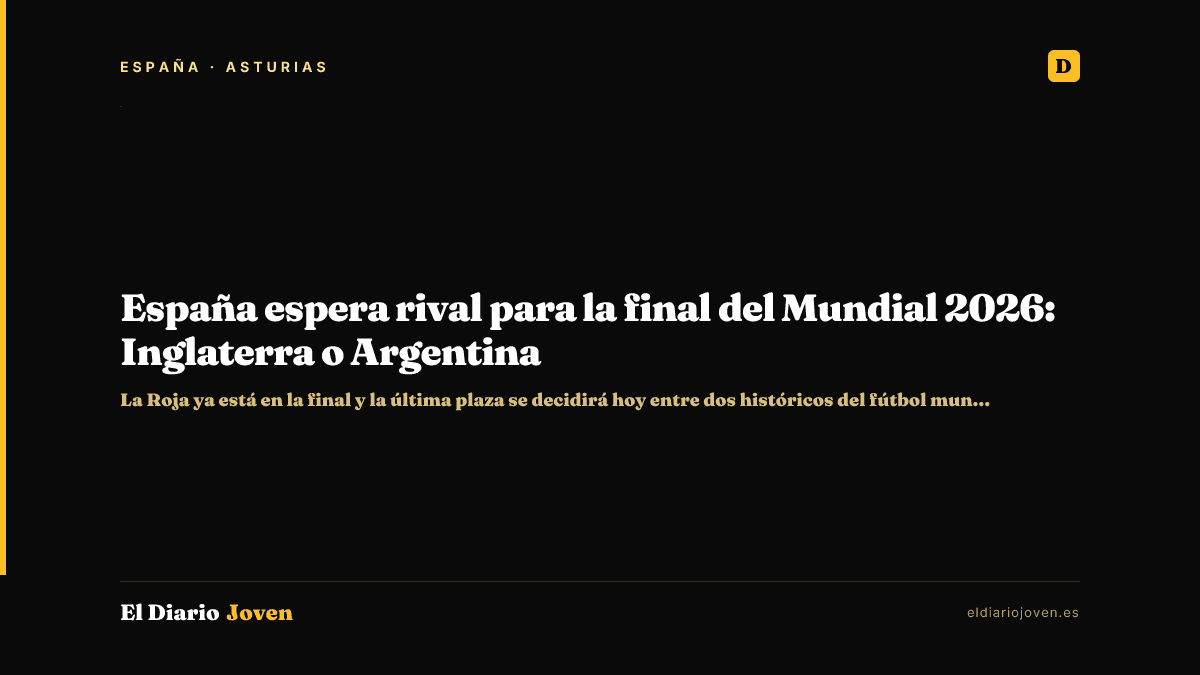 España espera rival para la final del Mundial 2026: Inglaterra o Argentina