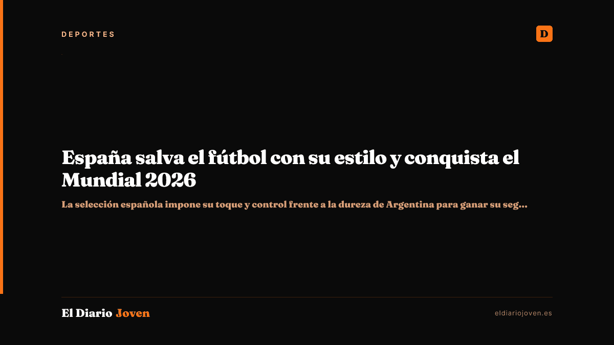 España salva el fútbol con su estilo y conquista el Mundial 2026