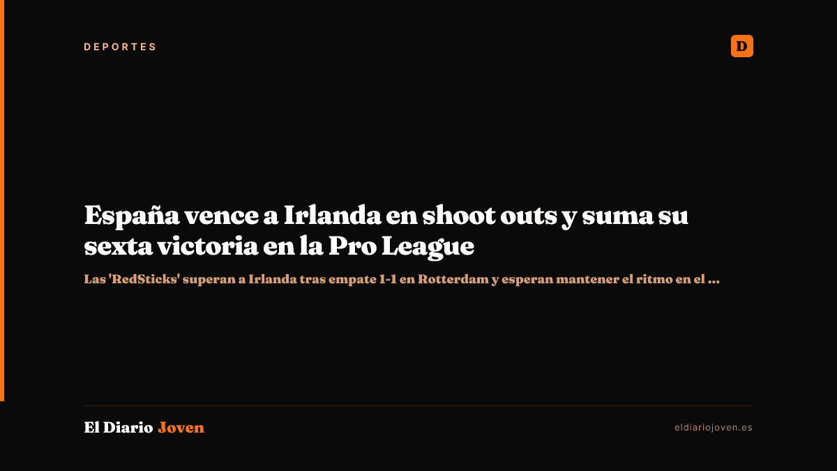 España vence a Irlanda en shoot outs y suma su sexta victoria en la Pro League