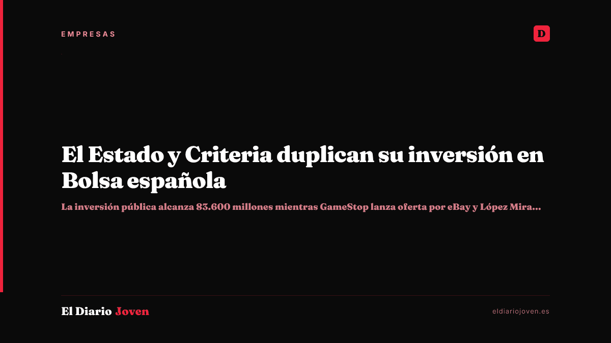El Estado y Criteria duplican su inversión en Bolsa española