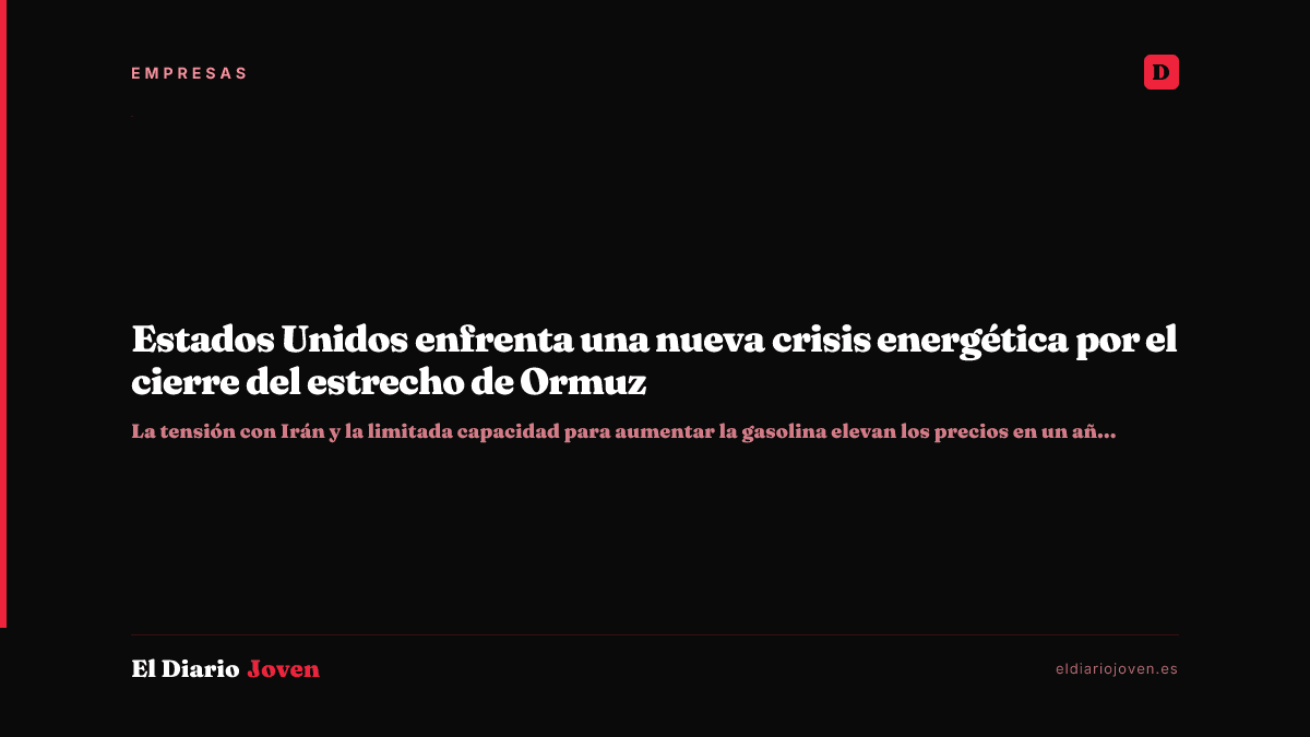 Estados Unidos enfrenta una nueva crisis energética por el cierre del estrecho de Ormuz