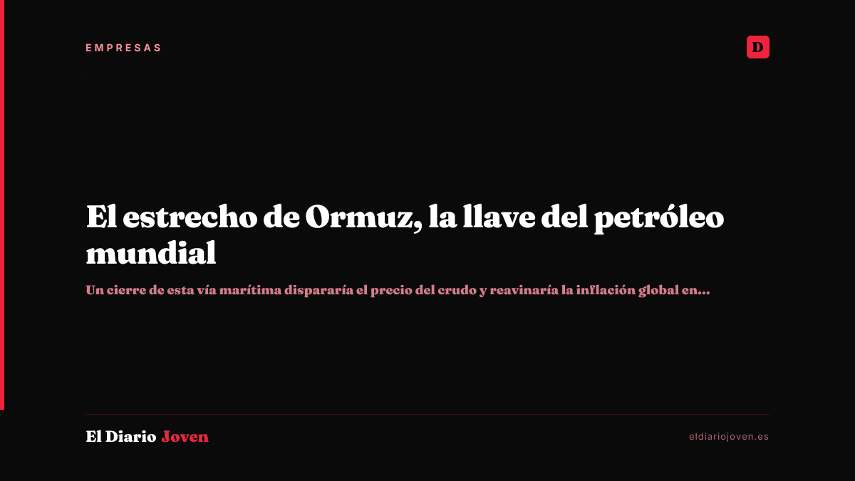 El estrecho de Ormuz, la llave del petróleo mundial