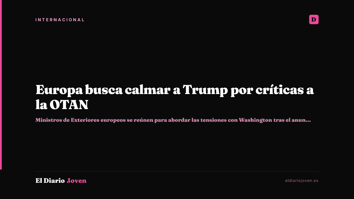 Europa busca calmar a Trump por críticas a la OTAN