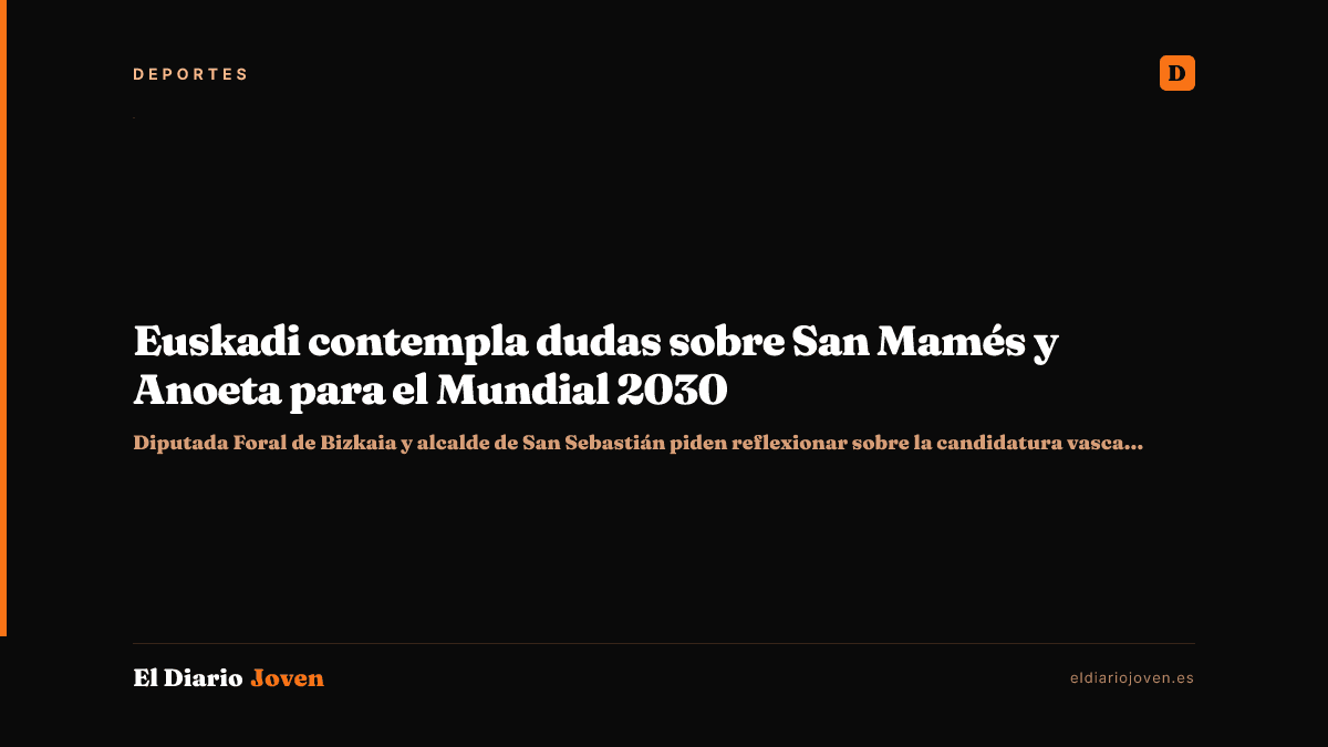 Euskadi contempla dudas sobre San Mamés y Anoeta para el Mundial 2030