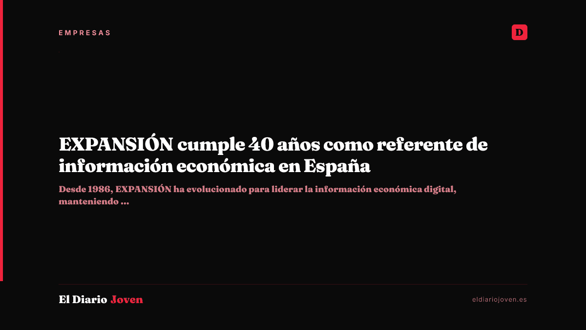 EXPANSIÓN cumple 40 años como referente de información económica en España