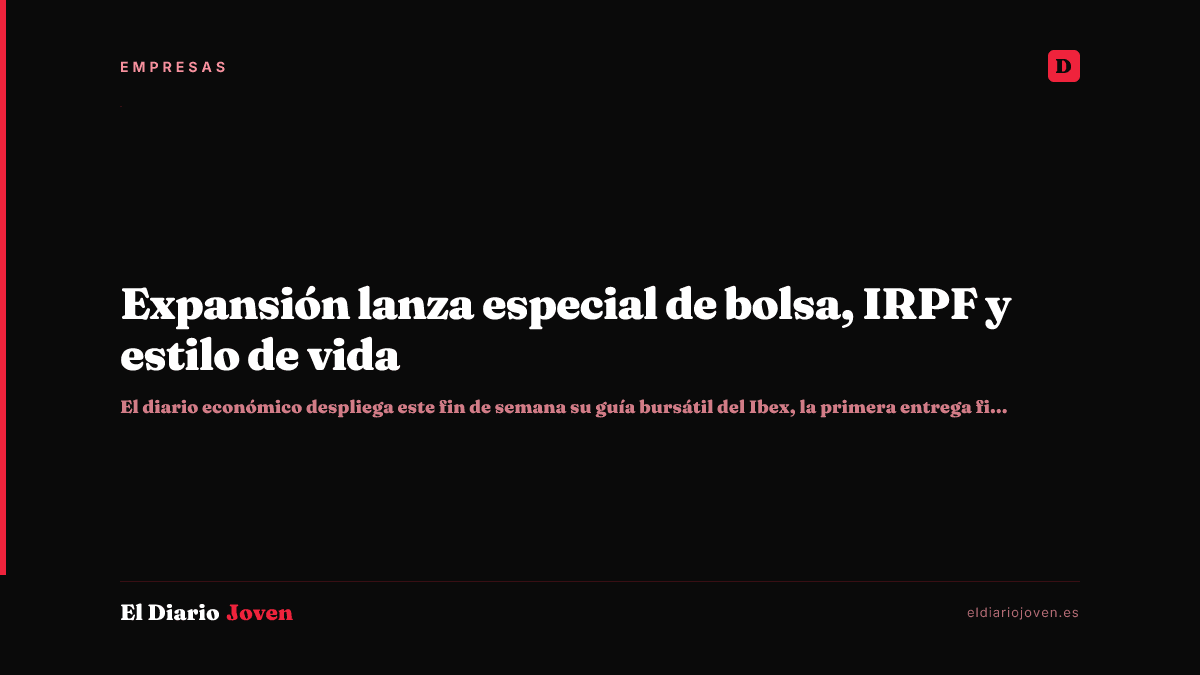 Expansión lanza especial de bolsa, IRPF y estilo de vida