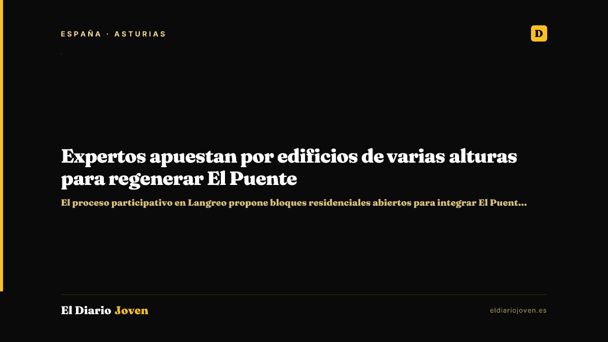 Expertos apuestan por edificios de varias alturas para regenerar El Puente