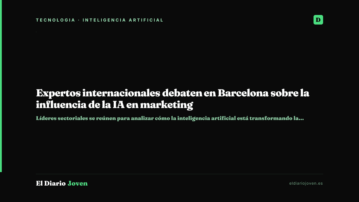 Expertos internacionales debaten en Barcelona sobre la influencia de la IA en marketing