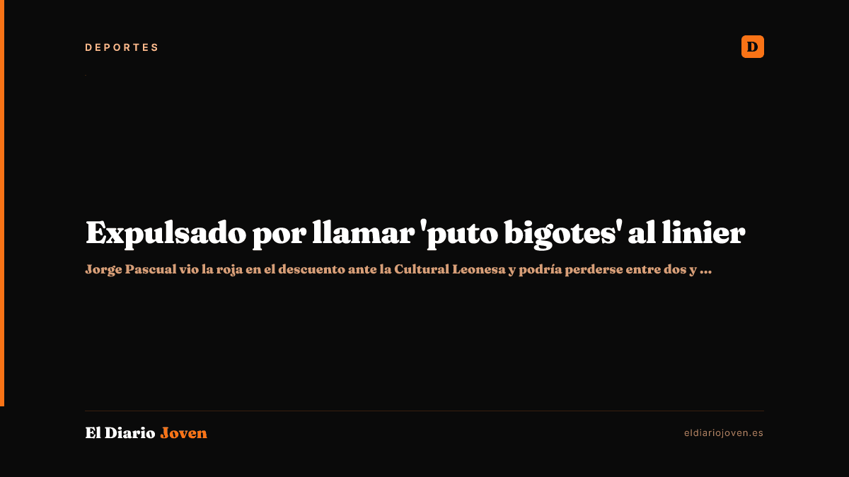 Expulsado por llamar 'puto bigotes' al linier