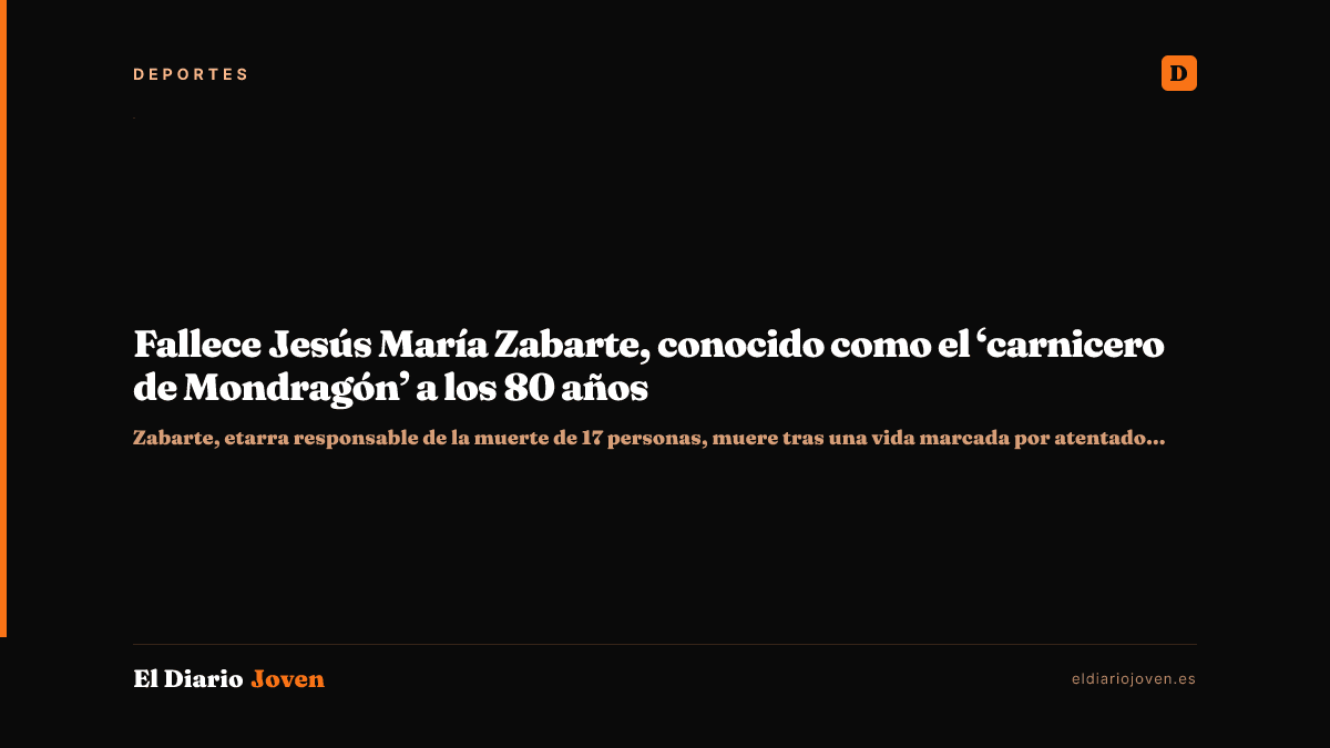 Fallece Jesús María Zabarte, conocido como el ‘carnicero de Mondragón’ a los 80 años