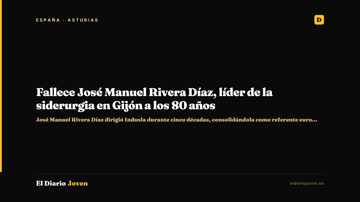 Fallece José Manuel Rivera Díaz, líder de la siderurgia en Gijón a los 80 años