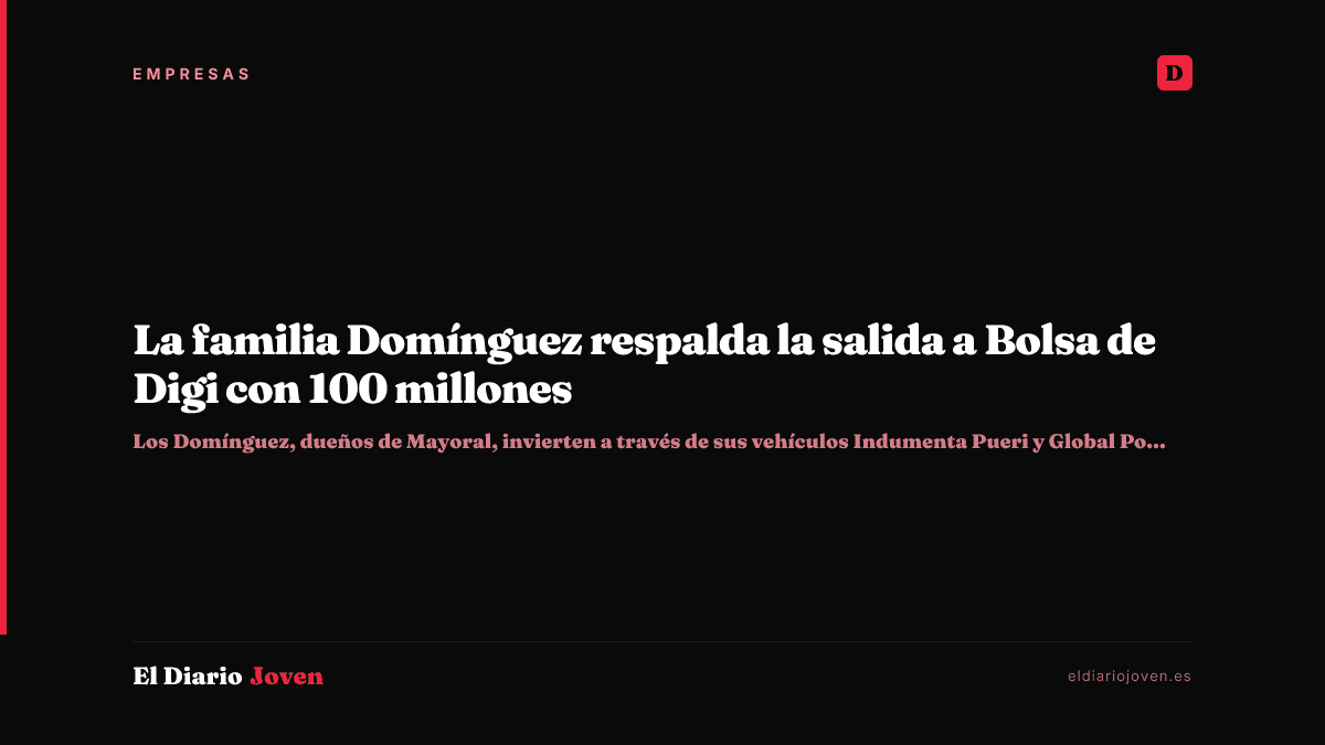 La familia Domínguez respalda la salida a Bolsa de Digi con 100 millones
