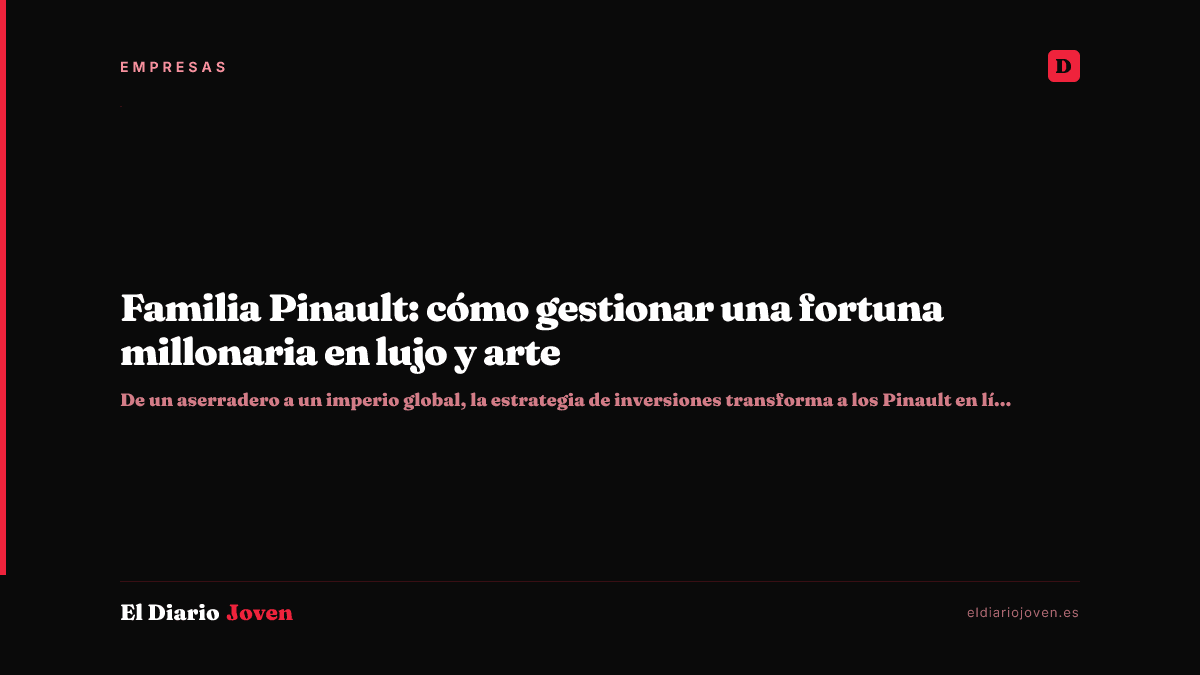 Familia Pinault: cómo gestionar una fortuna millonaria en lujo y arte