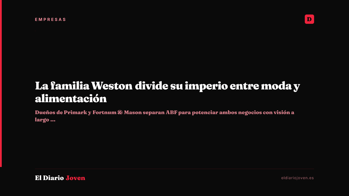 La familia Weston divide su imperio entre moda y alimentación