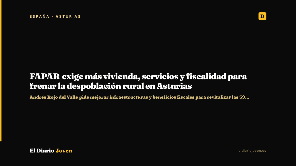 FAPAR exige más vivienda, servicios y fiscalidad para frenar la despoblación rural en Asturias