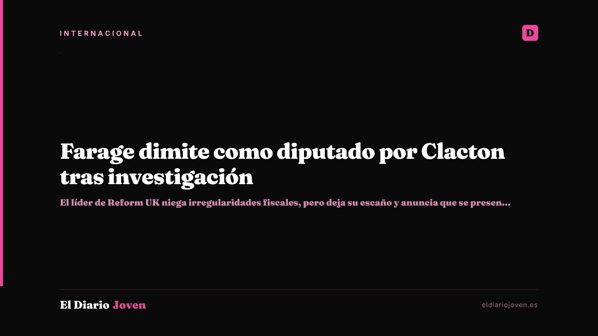 Farage dimite como diputado por Clacton tras investigación