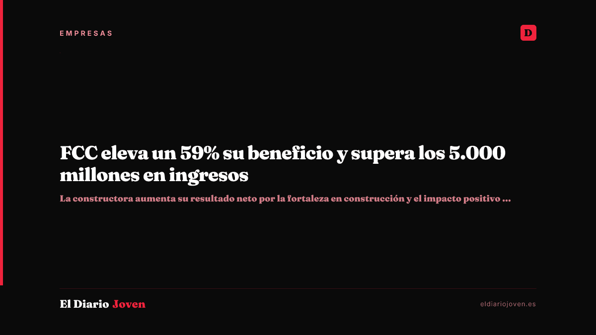 FCC eleva un 59% su beneficio y supera los 5.000 millones en ingresos