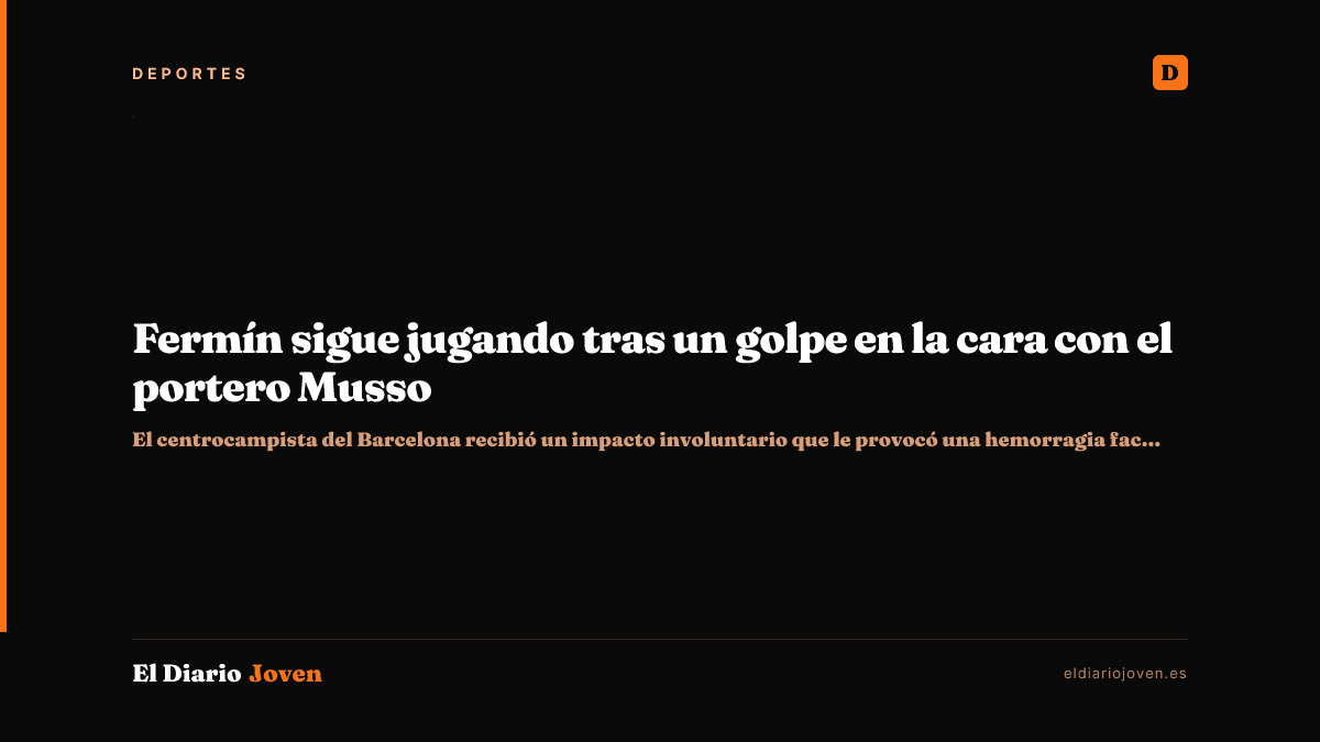 Fermín sigue jugando tras un golpe en la cara con el portero Musso