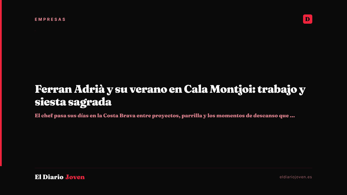 Ferran Adrià y su verano en Cala Montjoi: trabajo y siesta sagrada