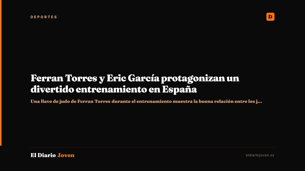 Ferran Torres y Eric García protagonizan un divertido entrenamiento en España