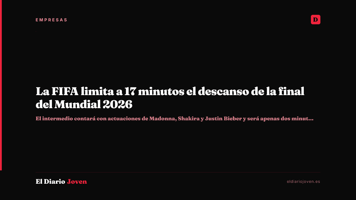 La FIFA limita a 17 minutos el descanso de la final del Mundial 2026