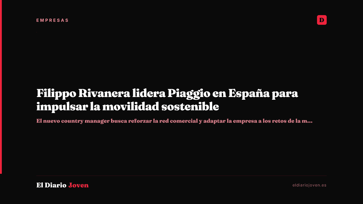 Filippo Rivanera lidera Piaggio en España para impulsar la movilidad sostenible
