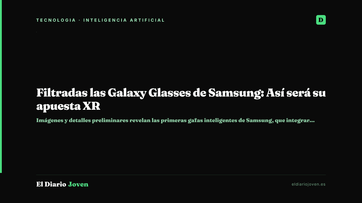 Filtradas las Galaxy Glasses de Samsung: Así será su apuesta XR