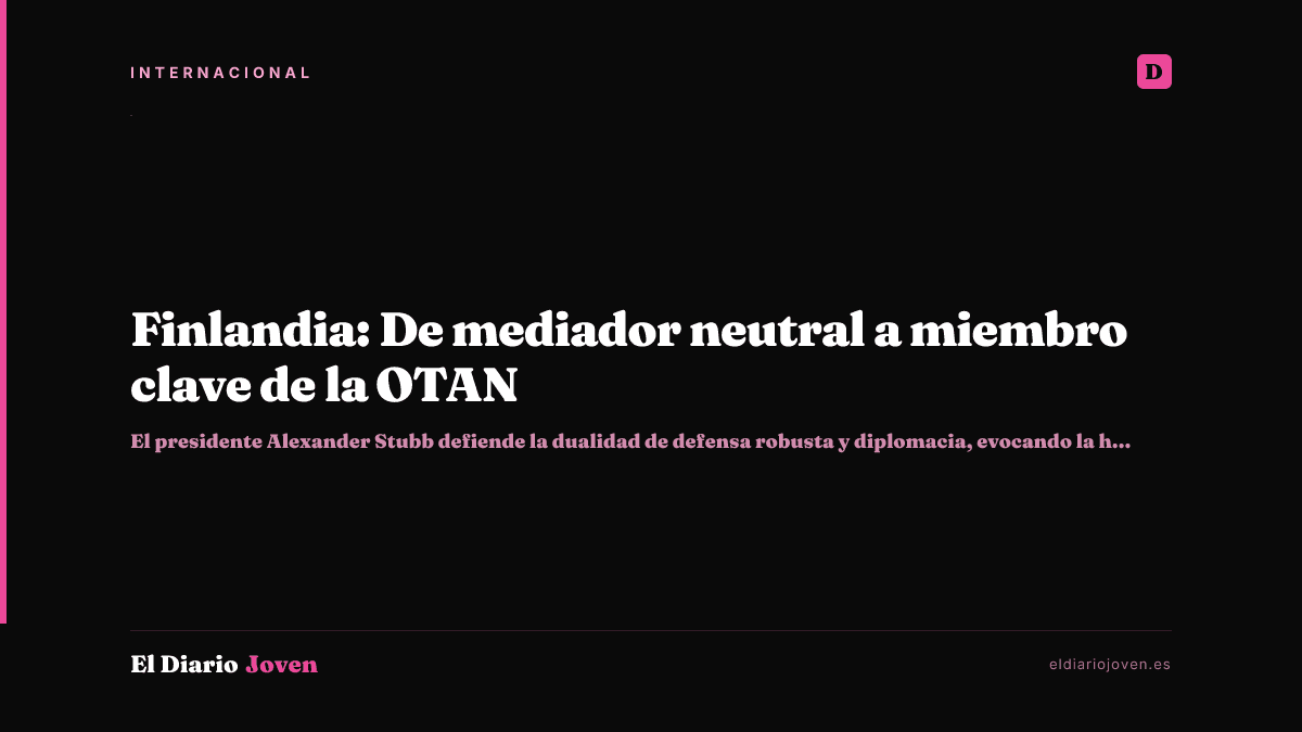 Finlandia: De mediador neutral a miembro clave de la OTAN