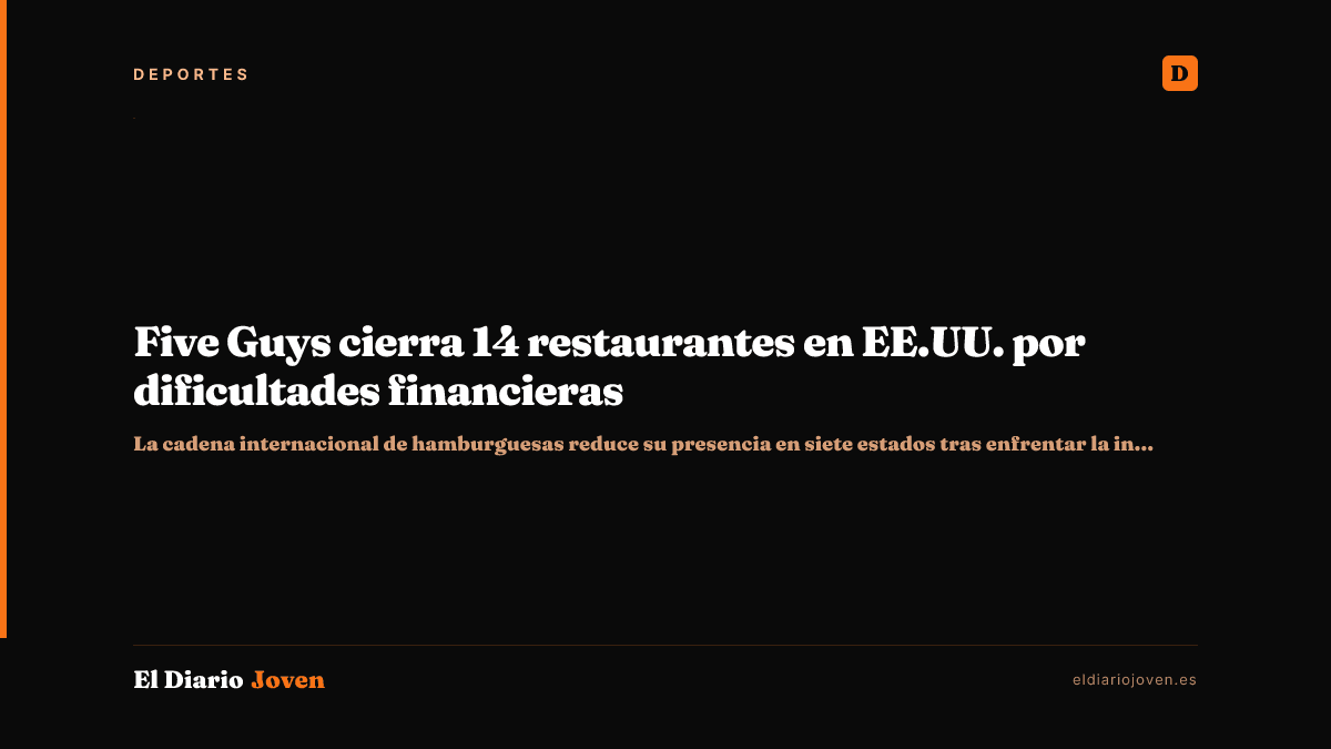Five Guys cierra 14 restaurantes en EE.UU. por dificultades financieras