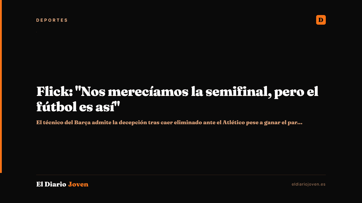 Flick: "Nos merecíamos la semifinal, pero el fútbol es así"
