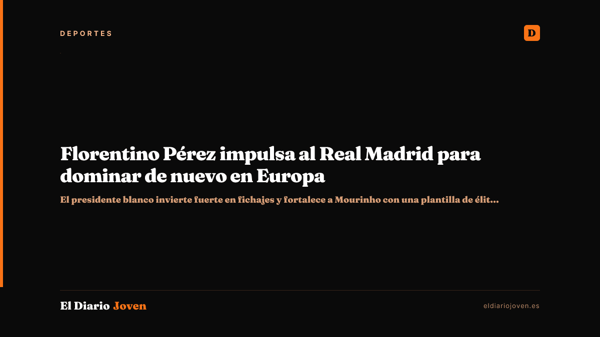 Florentino Pérez impulsa al Real Madrid para dominar de nuevo en Europa