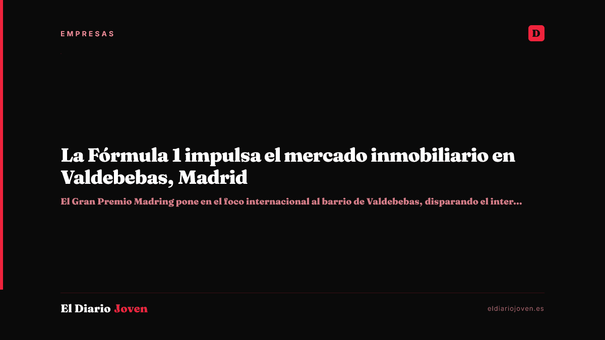 La Fórmula 1 impulsa el mercado inmobiliario en Valdebebas, Madrid