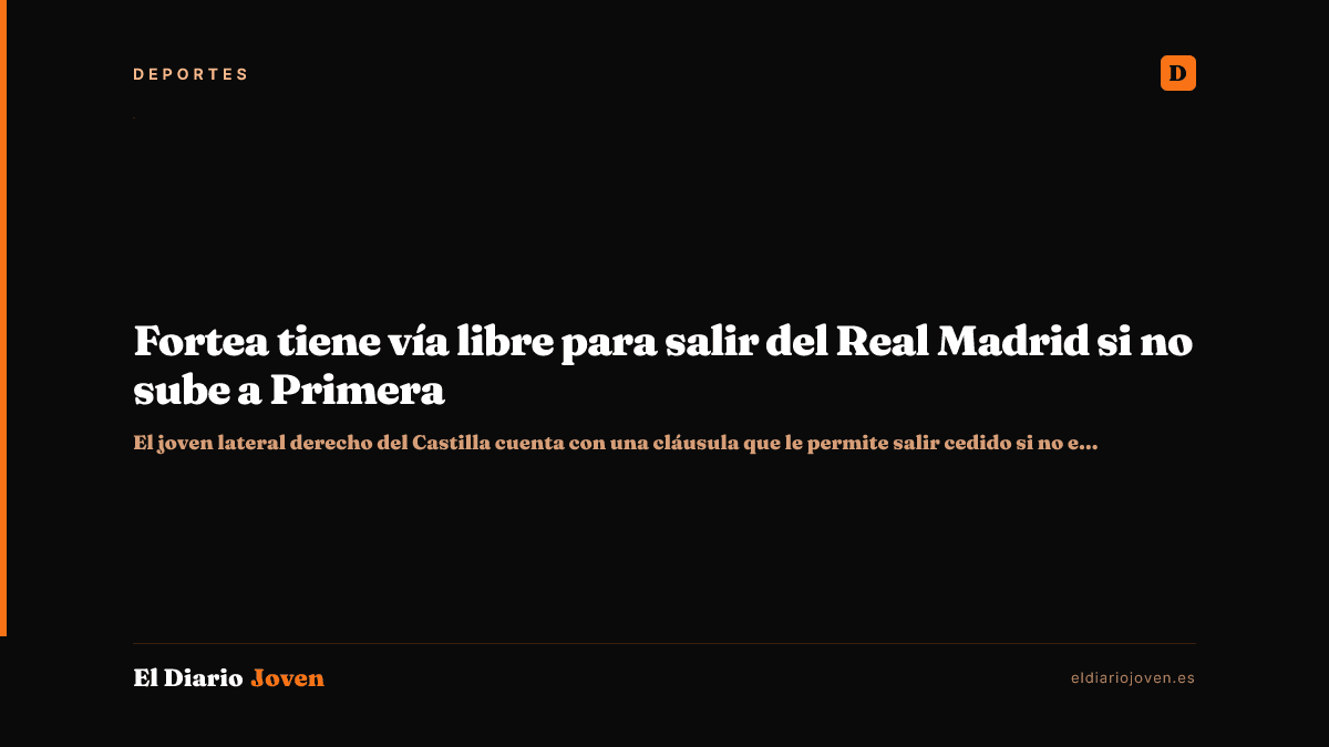 Fortea tiene vía libre para salir del Real Madrid si no sube a Primera