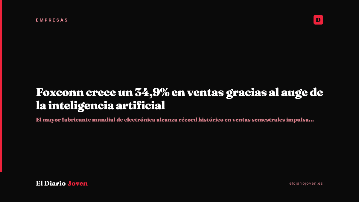 Foxconn crece un 34,9% en ventas gracias al auge de la inteligencia artificial