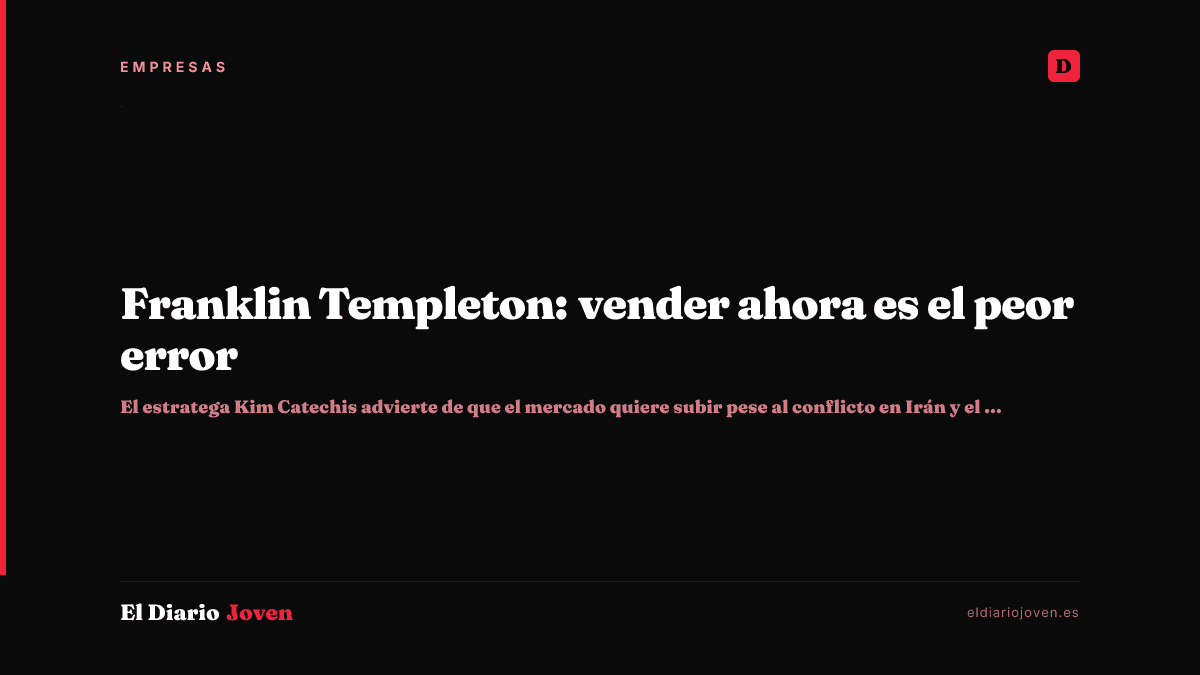 Franklin Templeton: vender ahora es el peor error