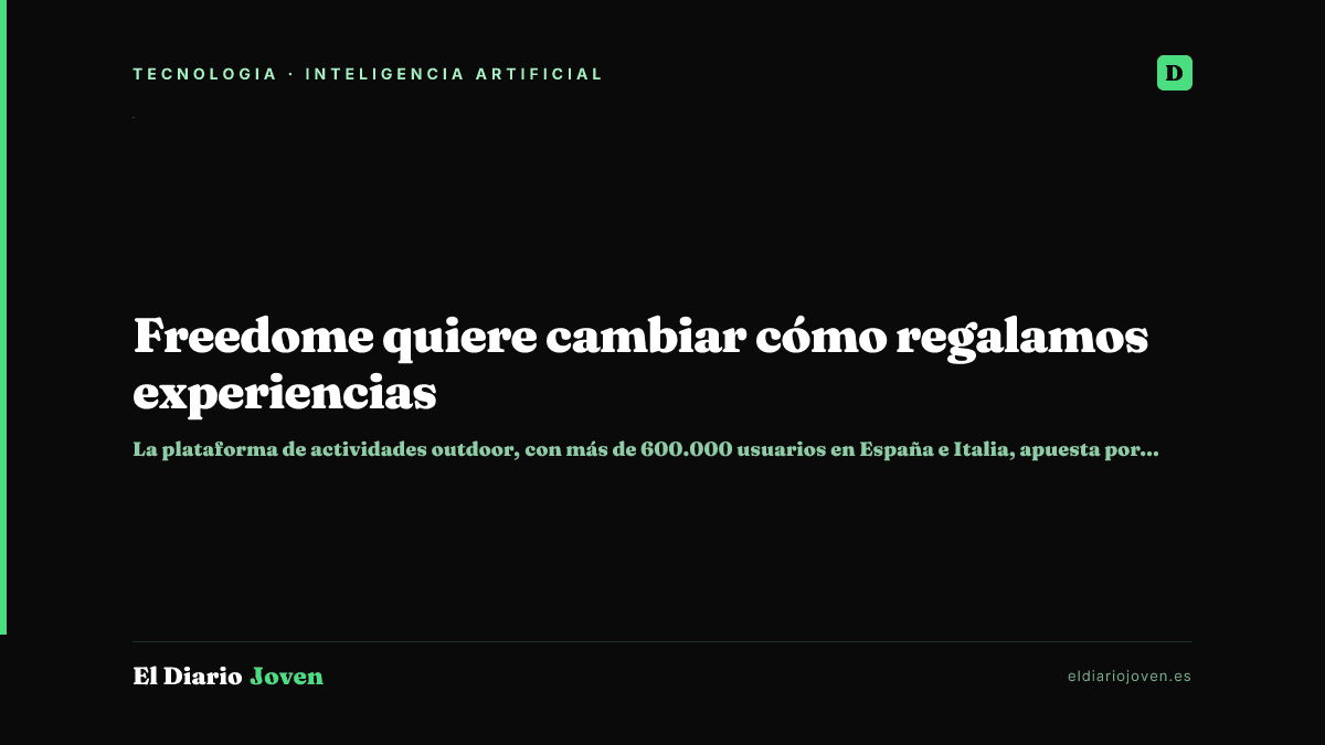 Freedome quiere cambiar cómo regalamos experiencias