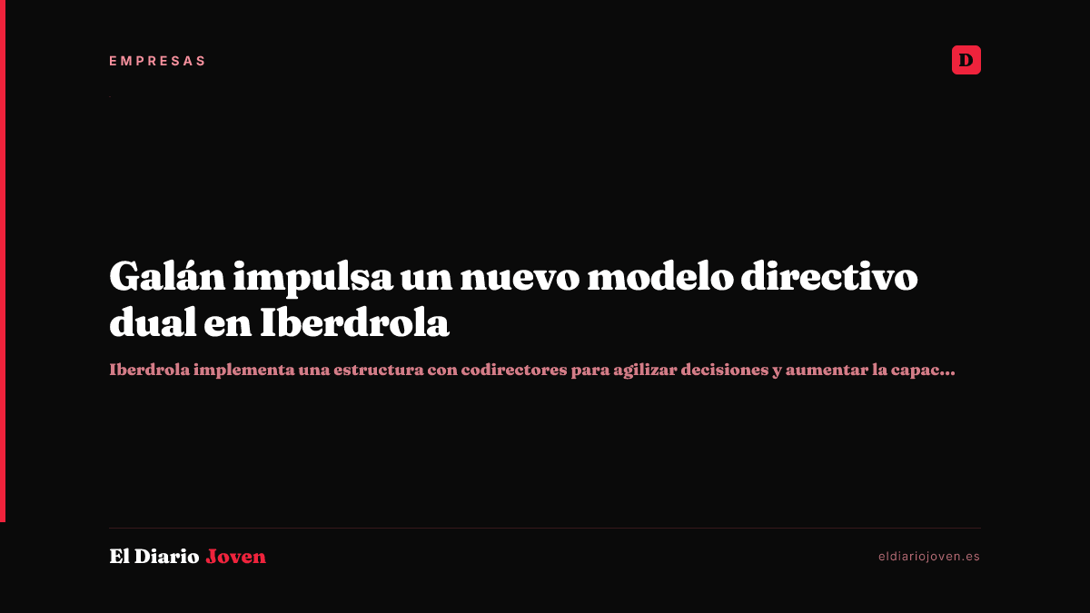 Galán impulsa un nuevo modelo directivo dual en Iberdrola