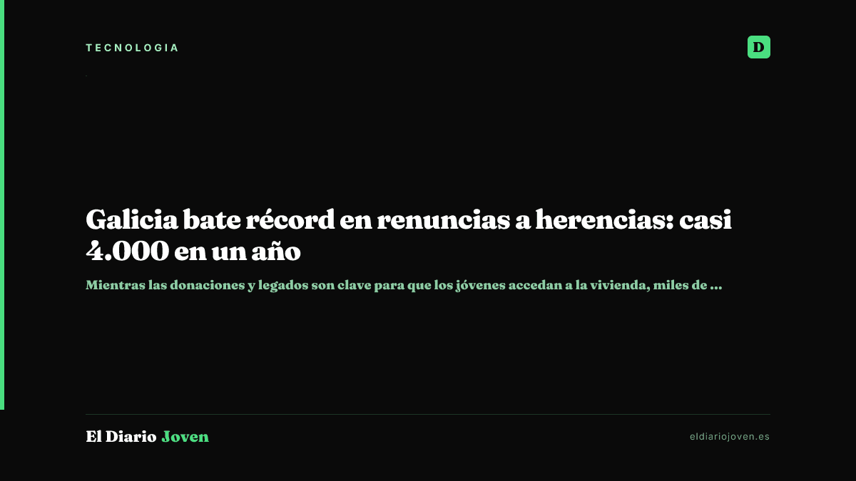 Galicia bate récord en renuncias a herencias: casi 4.000 en un año