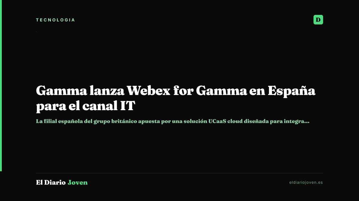 Gamma lanza Webex for Gamma en España para el canal IT
