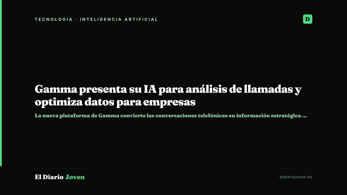 Gamma presenta su IA para análisis de llamadas y optimiza datos para empresas