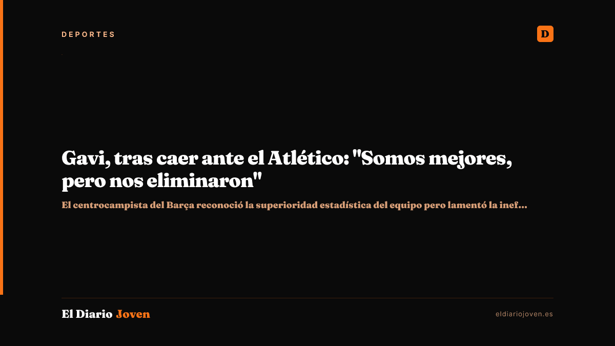 Gavi, tras caer ante el Atlético: "Somos mejores, pero nos eliminaron"