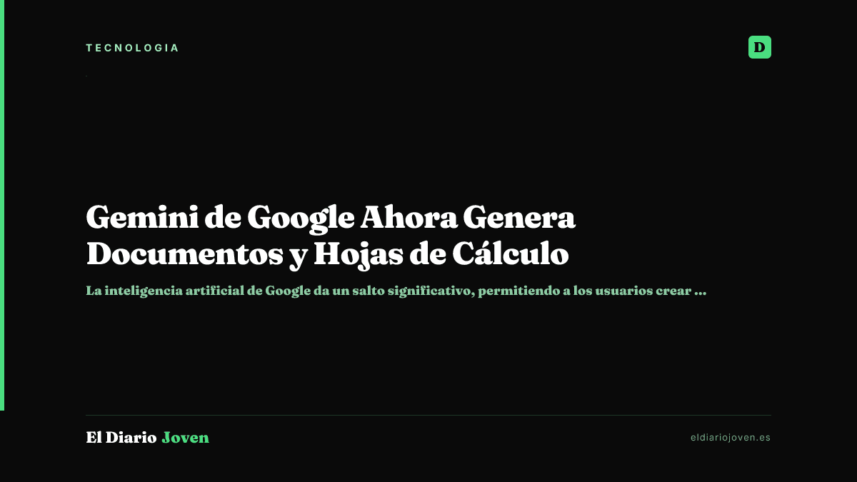 Gemini de Google Ahora Genera Documentos y Hojas de Cálculo